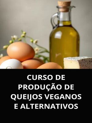 cover image of CURSO DE PRODUÇÃO DE QUEIJOS VEGANOS E ALTERNATIVOS